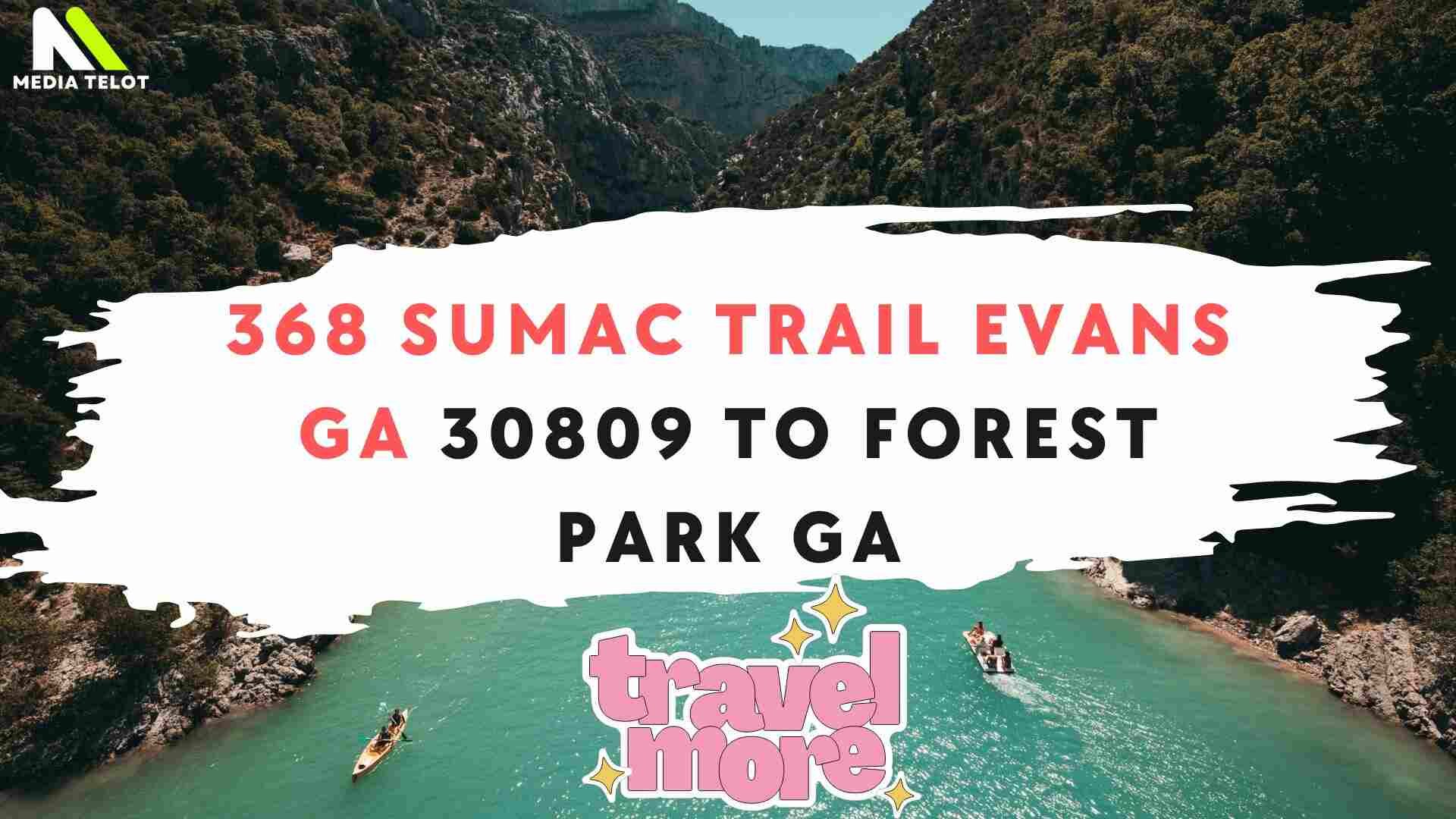 368 Sumac Trail Evans GA 30809 to Forest Park GA: Your Ultimate Travel Guide