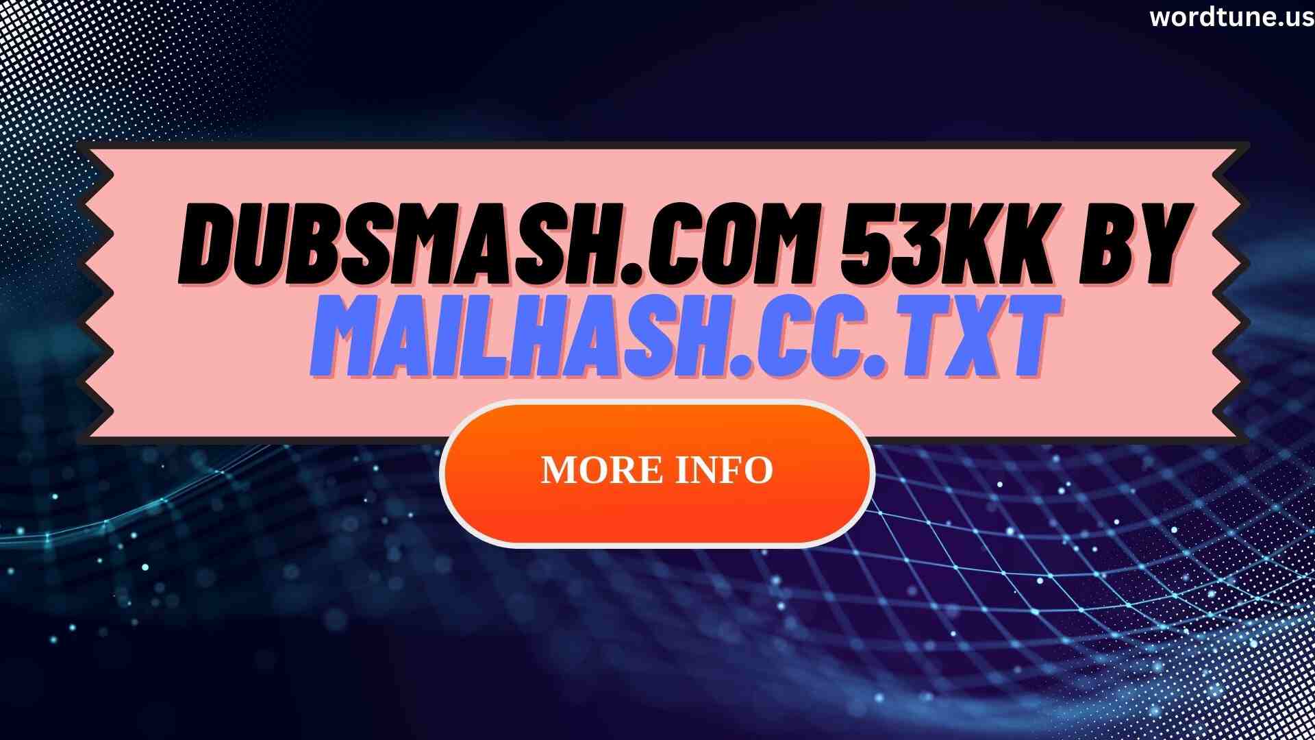 Dubsmash.com 53kk by mailhash.cc.txt: A Detailed Analysis