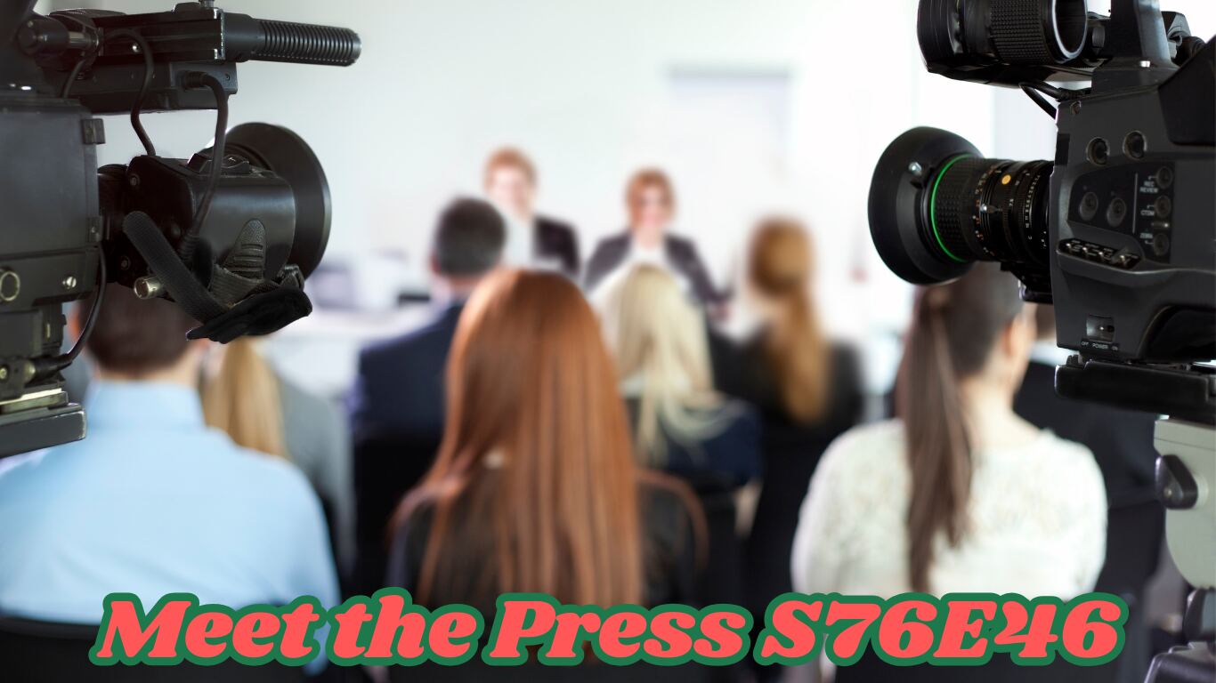 Meet the Press S76E46: Exploring the Episode’s Impact and Key Discussions