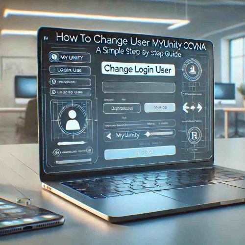 How to Change Login User MyUnity CCVNA: A Simple Step-by-Step Guide